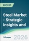 Steel Market - Strategic Insights and Forecasts (2026-2031) - Product Thumbnail Image