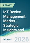IoT Device Management Market - Strategic Insights and Forecasts (2026-2031)- Product Image