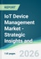 IoT Device Management Market - Strategic Insights and Forecasts (2026-2031) - Product Thumbnail Image