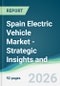 Spain Electric Vehicle Market - Strategic Insights and Forecasts (2026-2031) - Product Thumbnail Image