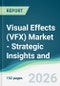 Visual Effects (VFX) Market - Strategic Insights and Forecasts (2026-2031) - Product Thumbnail Image