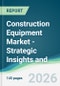 Construction Equipment Market - Strategic Insights and Forecasts (2026-2031) - Product Thumbnail Image