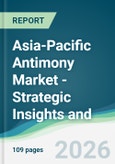 Asia-Pacific Antimony Market - Strategic Insights and Forecasts (2026-2031)- Product Image