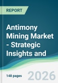 Antimony Mining Market - Strategic Insights and Forecasts (2026-2031)- Product Image
