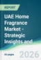 UAE Home Fragrance Market - Strategic Insights and Forecasts (2026-2031) - Product Thumbnail Image