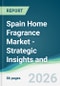 Spain Home Fragrance Market - Strategic Insights and Forecasts (2026-2031) - Product Thumbnail Image