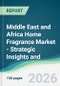Middle East and Africa Home Fragrance Market - Strategic Insights and Forecasts (2026-2031) - Product Thumbnail Image