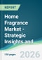 Home Fragrance Market - Strategic Insights and Forecasts (2026-2031) - Product Thumbnail Image