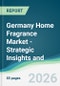 Germany Home Fragrance Market - Strategic Insights and Forecasts (2026-2031) - Product Thumbnail Image