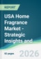 USA Home Fragrance Market - Strategic Insights and Forecasts (2026-2031) - Product Thumbnail Image