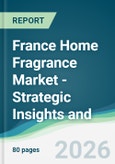 France Home Fragrance Market - Strategic Insights and Forecasts (2026-2031)- Product Image