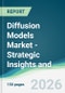 Diffusion Models Market - Strategic Insights and Forecasts (2026-2031) - Product Thumbnail Image