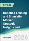 Robotics Training and Simulation Market - Strategic Insights and Forecasts (2026-2031)- Product Image