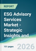 ESG Advisory Services Market - Strategic Insights and Forecasts (2026-2031)- Product Image