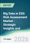 Big Data in ESG Risk Assessment Market - Strategic Insights and Forecasts (2026-2031) - Product Thumbnail Image