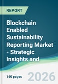 Blockchain Enabled Sustainability Reporting Market - Strategic Insights and Forecasts (2026-2031)- Product Image