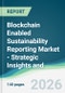 Blockchain Enabled Sustainability Reporting Market - Strategic Insights and Forecasts (2026-2031) - Product Thumbnail Image