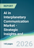 AI in Interplanetary Communication Market - Strategic Insights and Forecasts (2026-2031)- Product Image