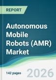 Autonomous Mobile Robots (AMR) Market - Forecasts from 2026 to 2031- Product Image