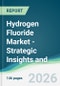 Hydrogen Fluoride Market - Strategic Insights and Forecasts (2026-2031) - Product Thumbnail Image