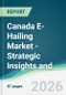 Canada E-Hailing Market - Strategic Insights and Forecasts (2026-2031) - Product Thumbnail Image