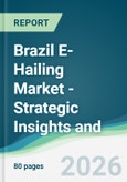Brazil E-Hailing Market - Strategic Insights and Forecasts (2026-2031)- Product Image
