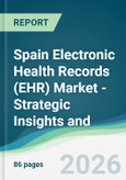 Spain Electronic Health Records (EHR) Market - Strategic Insights and Forecasts (2026-2031)- Product Image