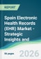 Spain Electronic Health Records (EHR) Market - Strategic Insights and Forecasts (2026-2031) - Product Thumbnail Image