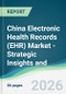 China Electronic Health Records (EHR) Market - Strategic Insights and Forecasts (2026-2031) - Product Thumbnail Image