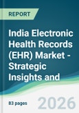India Electronic Health Records (EHR) Market - Strategic Insights and Forecasts (2026-2031)- Product Image