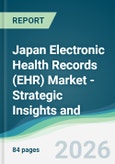 Japan Electronic Health Records (EHR) Market - Strategic Insights and Forecasts (2026-2031)- Product Image