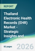 Thailand Electronic Health Records (EHR) Market - Strategic Insights and Forecasts (2026-2031)- Product Image