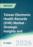 Taiwan Electronic Health Records (EHR) Market - Strategic Insights and Forecasts (2026-2031)- Product Image