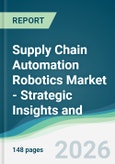 Supply Chain Automation Robotics Market - Strategic Insights and Forecasts (2026-2031)- Product Image