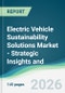 Electric Vehicle Sustainability Solutions Market - Strategic Insights and Forecasts (2026-2031) - Product Thumbnail Image