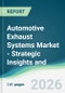 Automotive Exhaust Systems Market - Strategic Insights and Forecasts (2026-2031) - Product Thumbnail Image