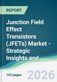 Junction Field Effect Transistors (JFETs) Market - Strategic Insights and Forecasts (2026-2031)- Product Image