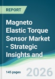 Magneto Elastic Torque Sensor Market - Strategic Insights and Forecasts (2026-2031)- Product Image