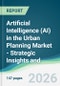 Artificial Intelligence (AI) in the Urban Planning Market - Strategic Insights and Forecasts (2026-2031) - Product Thumbnail Image