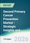 Second Primary Cancer Prevention Market - Strategic Insights and Forecasts (2026-2031) - Product Thumbnail Image