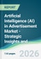 Artificial Intelligence (AI) in Advertisement Market - Strategic Insights and Forecasts (2026-2031) - Product Thumbnail Image