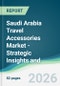 Saudi Arabia Travel Accessories Market - Strategic Insights and Forecasts (2026-2031) - Product Thumbnail Image