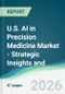 U.S. AI in Precision Medicine Market - Strategic Insights and Forecasts (2026-2031) - Product Thumbnail Image