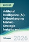 Artificial Intelligence (AI) in Bookkeeping Market - Strategic Insights and Forecasts (2026-2031) - Product Thumbnail Image