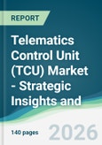 Telematics Control Unit (TCU) Market - Strategic Insights and Forecasts (2026-2031)- Product Image