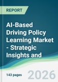 AI-Based Driving Policy Learning Market - Strategic Insights and Forecasts (2026-2031)- Product Image