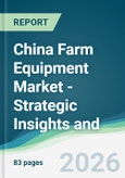 China Farm Equipment Market - Strategic Insights and Forecasts (2026-2031)- Product Image