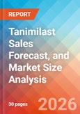 Tanimilast Sales Forecast, and Market Size Analysis - 2034- Product Image