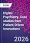 Digital Psychiatry. Case studies from Patient-Driven Innovations - Product Thumbnail Image