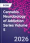 Cannabis. Neurobiology of Addiction Series Volume 5 - Product Thumbnail Image